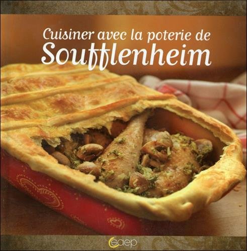 Cuisiner avec la poterie de Soufflenheim N. éd. - JEAN-PIERRE DEZAVELLE