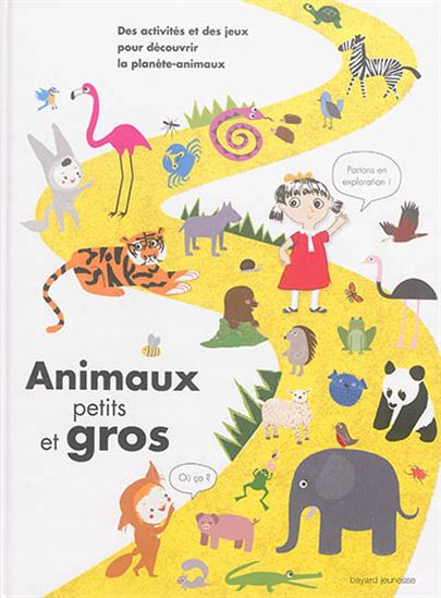 Animaux petits et gros : des activités et des jeux pour découvrir la planète-animaux - SOPHIE DAUVOIS