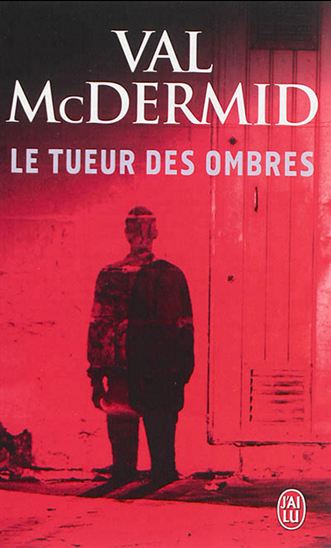 Le Tueur des ombres N. éd. - VAL MCDERMID