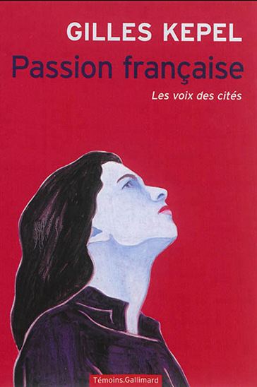 Passion française : les voix des cités - GILLES KEPEL