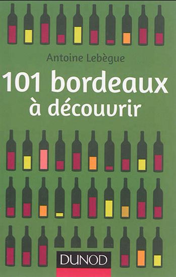101 bordeaux à découvrir - ANTOINE LEBÈGUE