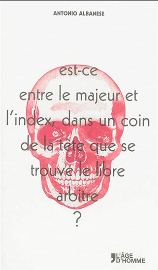 Est-ce entre le majeur et l&#39;index, dans un coin de la tête que se trouve le libre - ANTONIO ALBANESE