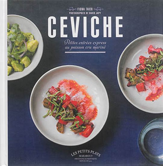 Ceviche : petites entrées express au poisson cru mariné N. éd. - PATRICE DARD - SOPHIE