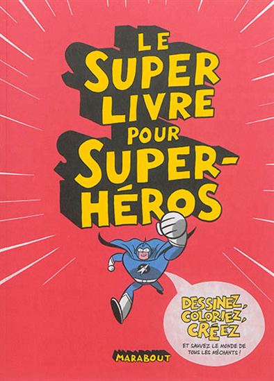 Le Super-livre pour super-héros : dessinez, coloriez, créez : et sauvez le monde de tous les méchants ! - JASON FORD