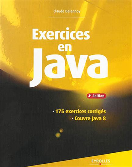 Exercices en Java 4e éd. - CLAUDE DELANNOY