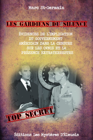 Les Gardiens du silence : évidences de l'implication du gouvernement américain dans la censure sur les OVNIS et la présence extraterrestre - MARC ST-GERMAIN