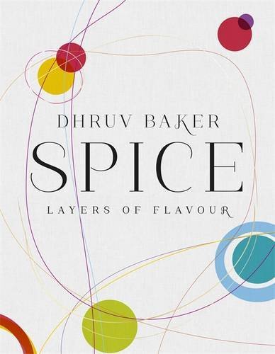 Spice: Layers of flavor - DHRUV BAKER