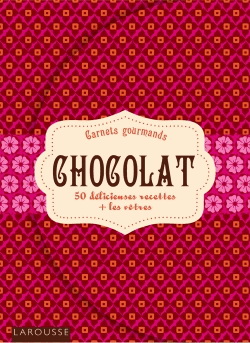 Chocolat : 50 délicieuses recettes + les vôtres - COLLECTIF
