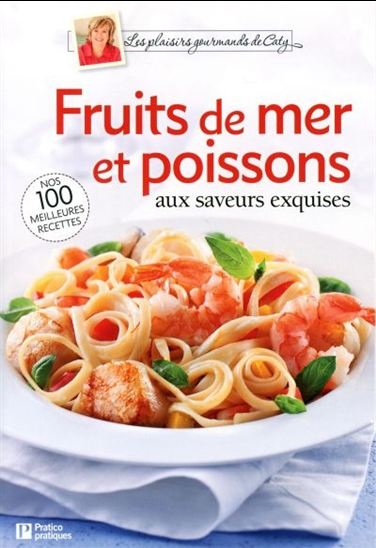 Fruits de mer et poissons aux saveurs exquises - CATY BÉRUBÉ