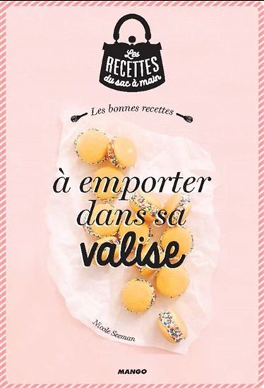 Les Bonnes recettes à emporter dans sa valise - NICOLE SEEMAN