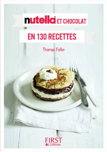 Nutella et chocolat en 130 recettes N. éd. - THOMAS FELLER