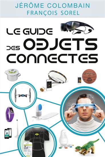 Le Guide des objets connectés - JÉRÔME COLOMBAIN - Y SALMANDJEE LECOMTE
