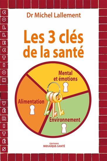 Les 3 clés de la santé - MICHEL LALLEMENT