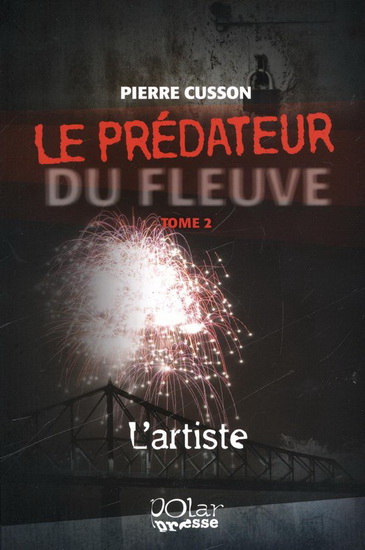 Le Prédateur du fleuve T.02 L&#39;artiste - PIERRE CUSSON
