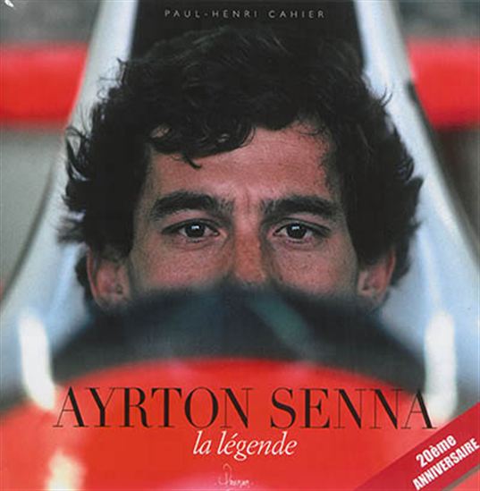 Ayrton Senna : la légende - PAUL-HENRI CAHIER