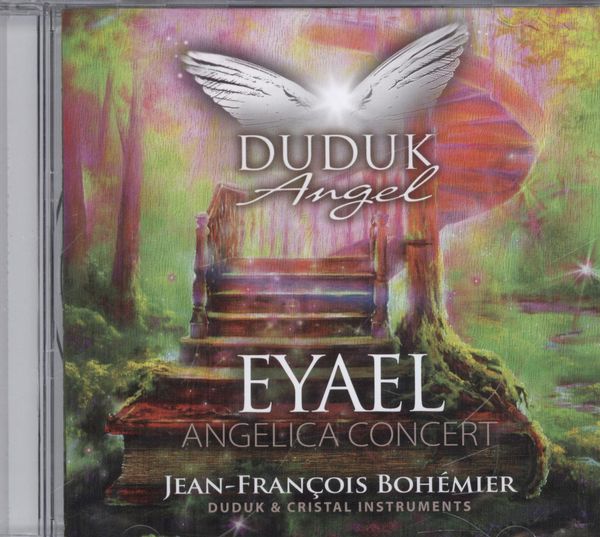 Duduk Angel : Eyael angelica concert (CD) - JEAN-FRANÇOIS BOHÉMIER