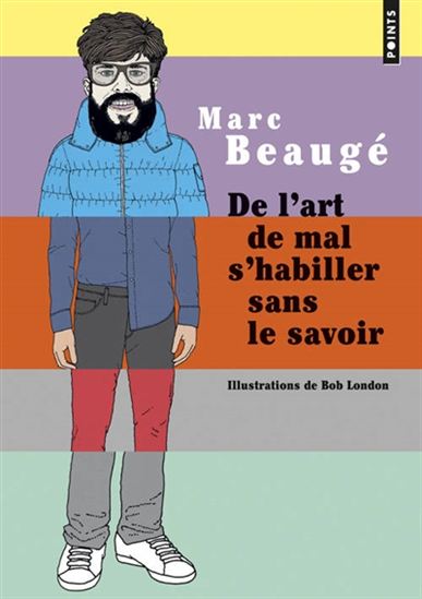 De l'art de mal s'habiller sans le savoir - MARC BEAUGÉ