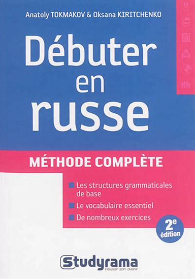 Débuter en russe : méthode complète N. éd. - ANATOLY TOKMAKOV - OKSANA KIRITCHENKO