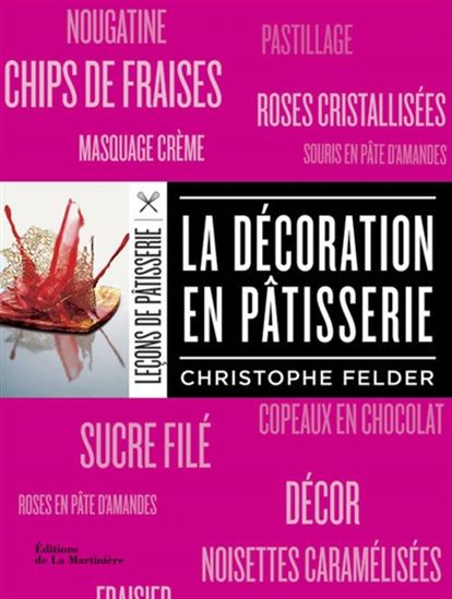 La Décoration en pâtisserie - CHRISTOPHE FELDER