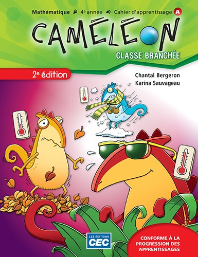 Caméléon : mathématique : 4e année du primaire : cahiers d&#39;apprentissage A/B (incluant le carnet des savoirs) 2e éd. - CHANTAL BERGERON - KARINA SAUVAGEAU