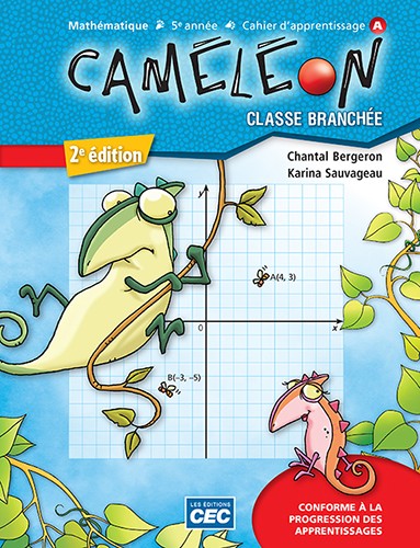 Caméléon : mathématique : 5e année du primaire : cahiers d'apprentissage A/B (Incluant le carnet des savoirs) - Cahier numérique gratuit avec l'accès enseignant 2e éd. - CHANTAL BERGERON - KARINA SAUVAGEAU