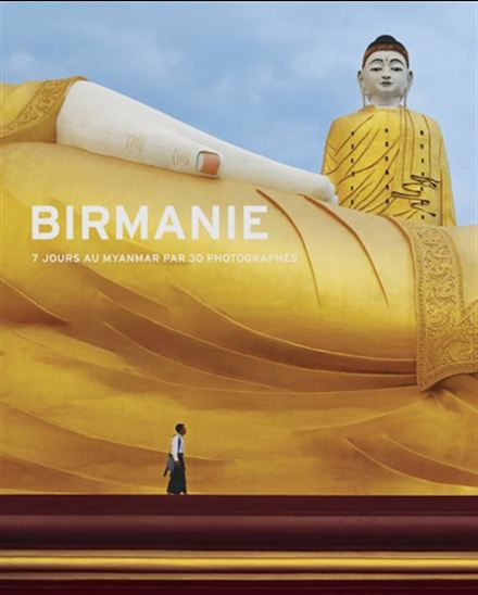 Birmanie : 7 jours au Myanmar par 30 photographes - COLLECTIF