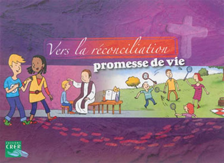Vers la réconciliation, promesse de vie : livret de l&#39;enfant - COLLECTIF