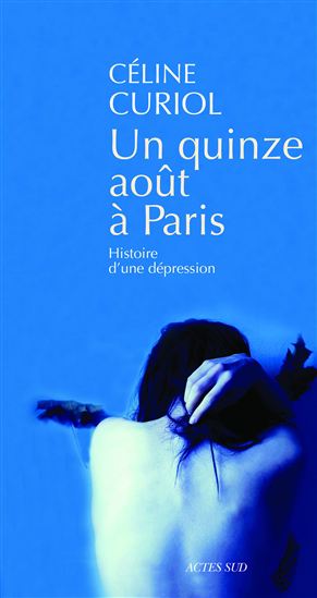 Un quinze août à Paris : histoire d&#39;une dépression - CÉLINE CURIOL