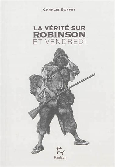 La Vérité sur Robinson et Vendredi - WOODES ROGERS