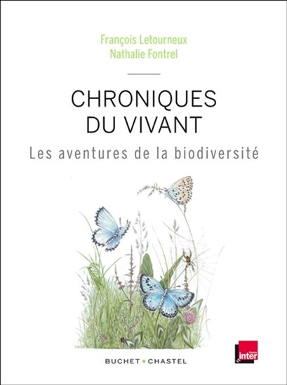 Chroniques du vivant : les aventures de la biodiversité - FRANÇOIS LETOURNEUX - NATHALIE FONTREL