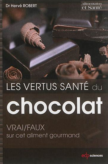 Les Vertus santé du chocolat  : vrai-faux sur cet aliment gourmand - HERVÉ ROBERT