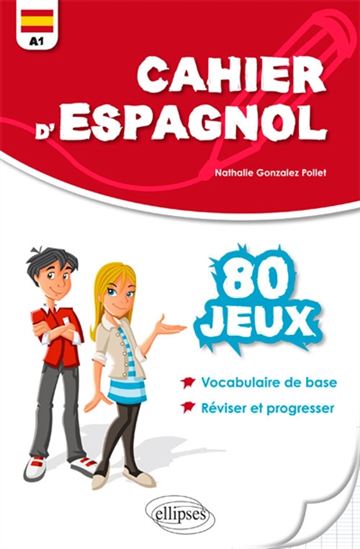 Cahier d&#39;espagnol A1 : 80 jeux - NATHALIE GONZALEZ-POLLET