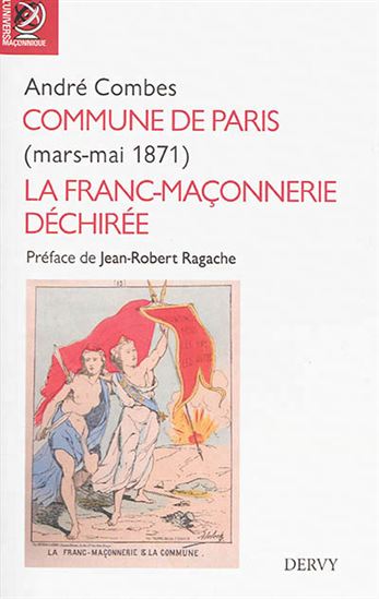 La Commune de Paris : mars-juin 1871 : la franc-maçonnerie déchirée - ANDRÉ COMBES