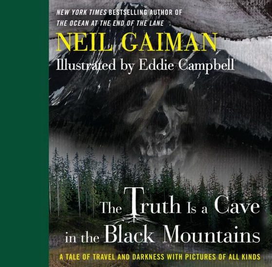 The Truth is a cave in the Black Mountains: A tale of travel and darkness with pictures of all kind - NEIL GAIMAN - EDDIE CAMPBELL
