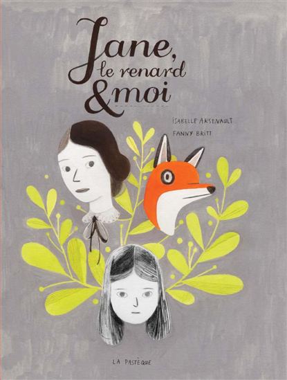 Jane, le renard et moi - FANNY BRITT - ISABELLE ARSENAULT