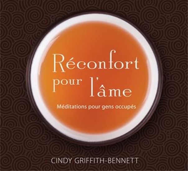 Réconfort pour l&#39;âme : méditations pour gens occupés (CD) - CINDY GRIFFITH-BENNETT