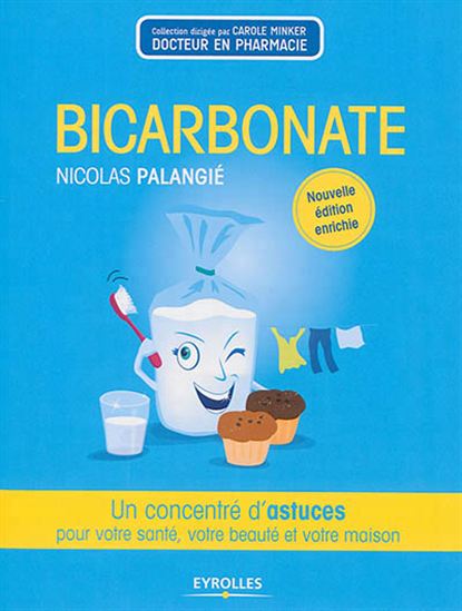 Bicarbonate : un concentré d&#39;astuces pour votre santé, votre beauté et votre maison N. éd. - NICOLAS PALANGIÉ