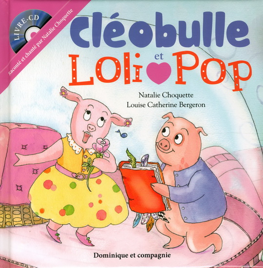 Cléobulle et Loli Pop + CD - NATHALIE CHOQUETTE - LOUISE C BERGERON