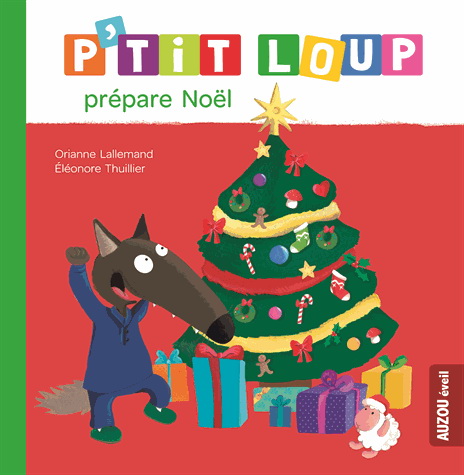 P&#39;tit Loup prépare Noël - ORIANNE LALLEMAND - ÉLÉONORE THUILLIER
