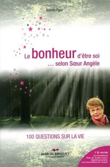 Le Bonheur d'être soi... selon soeur Angèle : 100 secrets sur la vie - ROSETTE PIPAR