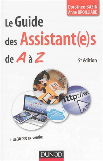Le Guide des assistantes de A à Z 5e éd. - DOROTHÉE BAZIN - ANNE BROILLARD
