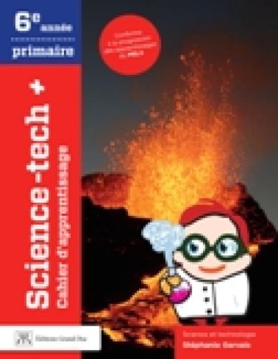 Science-tech+ : 6e année du primaire : cahier d&#39;apprentissage - GERVAIS