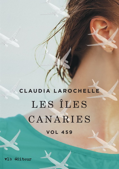 Vol 459 : Les Iles Canaries - CLAUDIA LAROCHELLE