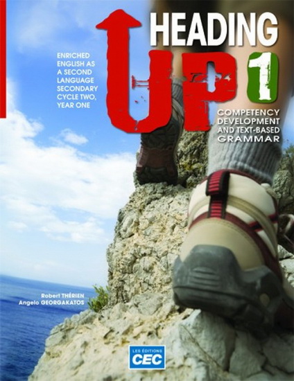 Heading up: Englis as a second language: Secondary cycle two, year one: Competency development and text-based grammar: Workbook 1 - ROBERT THÉRIEN - ANGELO GEORGAKATOS