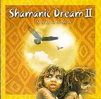 Shamanic Dream II - ANUGAMA