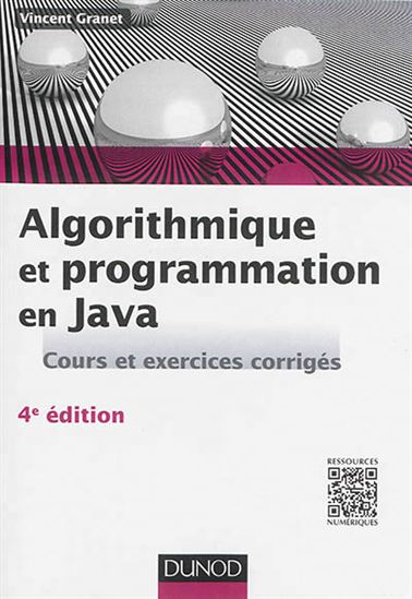Algorithmique et programmation en Java : cours et exercices corrigés 4e éd. - VINCENT GRANET