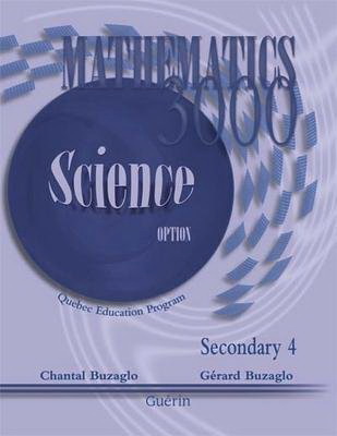 Mathematics 3000 : Science option : Secondary 4 - CHANTAL BUZAGLO - GÉRARD BUZAGLO
