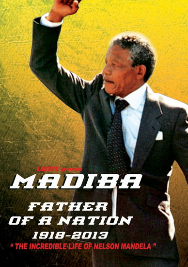 Nelson Mandela: Madiba: Father of a Nation - 1918-2013