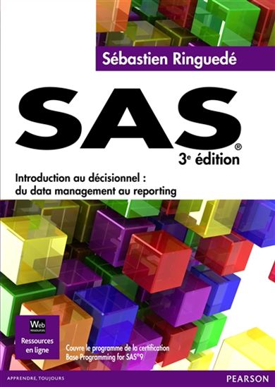 SAS : introduction au décisionnel : du data management au reporting 3e éd. - SÉBASTIEN RINGUEDÉ