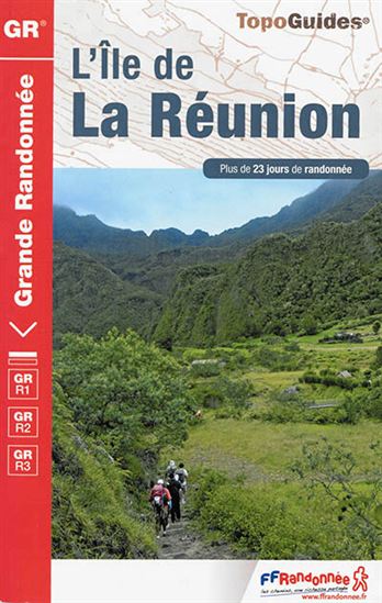 L'Île de La Réunion : plus de 23 jours de randonnée N. éd. - COLLECTIF